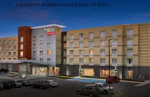 Fairfield Inn Breakfast Hours & Menu UK 2024 Fairfield Inn Breakfast Hours